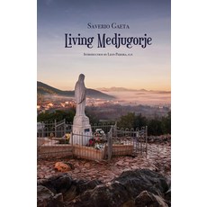 (外文書)Living Medjugorje Paperback, St. Augustine's Press, English