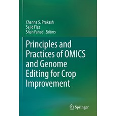 (영문도서) Principles and Practices of Omics and Genome Editing for Crop Improvement Paperback, Springer, English, 9783030969271