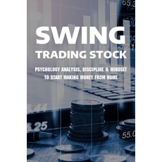 Swing Trading Stock: Psychology Analysis Discipline & Mindset To Start Making Money From Home: Stoc... Paperback, Independently Published, English, 9798727874110
