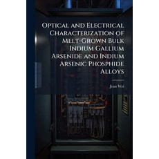 (영문도서)Optical and Electrical Characterization of Melt-Grown Bulk Indium Gallium Arseni... Paperback, Hutson Street Press, English, 9781025107486