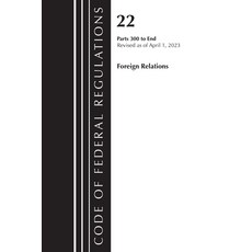 (영문도서) Code of Federal Regulations Title 22 Foreign Relations 300-End 2023: Cover Only Paperback, Bernan Press, English, 9781636715216