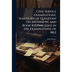 (英文圖書)Civil Service Examinations. Solutions of Questions On Arithmetic and Book-Keepin... 平裝版, Hutson Street Press, 英文