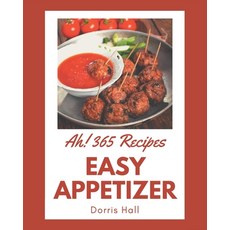 Ah! 365 Easy Appetizer Recipes: Start a New Cooking Chapter with Easy Appetizer Cookbook! Paperback, Independently Published, English, 9798694300773