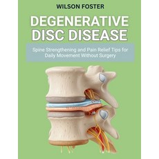 (영문도서)Degenerative Disc Disease: Spine Strengthening and Pain Relief Tips for Daily Mo... Paperback, Independently Published, English, 9798268761870