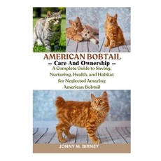 (영문도서)American Bobtail: A Complete Guide to Saving Nurturing Health and Habitat for... Paperback, Independently Published, English, 9798264564444