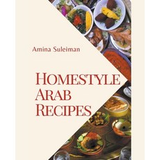 (영문도서) Homestyle Arab Recipes Paperback, Amina Suleiman, English, 9798215108772