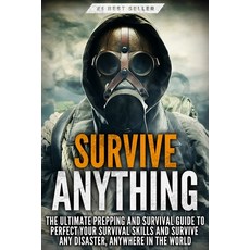 Survive ANYTHING: The Ultimate Prepping and Survival Guide to Perfect Your Survival Skills and Survi... Paperback, Ebookit.com, English, 9781456635824