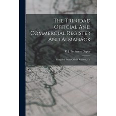 (영문도서) The Trinidad Official And Commercial Register And Almanack: Compiled From Official Records Etc Paperback, Legare Street Press, English, 9781018704050