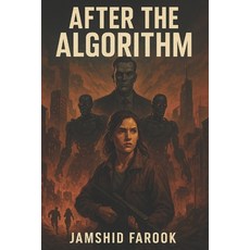 (영문도서)After the Algorithm: A Time-Twisting Sci-Fi Rebellion Paperback, Independently Published, English, 9798293569779