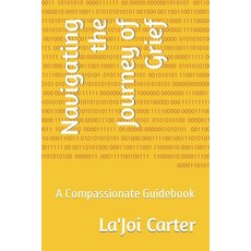 (영문도서) Navigating the Journey of Grief: A Compassionate Guidebook Paperback, Independently Published, English, 9798880047109