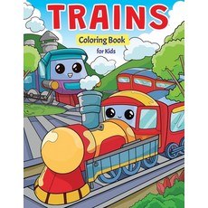 Trains Coloring Book for Kids: Super Fun Coloring Pages of Trains Locomotives & Railroads! Paperback, Independently Published
