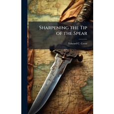 (영문도서)Sharpening the Tip of the Spear Hardcover, Hutson Street Press, English, 9781025122366