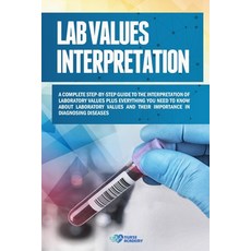 Lab Values Interpretation: A complete step-by-step guide to the interpretation of laboratory values ... Paperback, Independently Published, English, 9798593660145