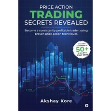 (영문도서) Price Action Trading Secrets Revealed: Become a consistently profitable trader using proven ... Paperback, Notion Press, English, 9798890268860