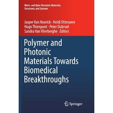 (영문도서) Polymer and Photonic Materials Towards Biomedical Breakthroughs Paperback, Springer, English, 9783030093297