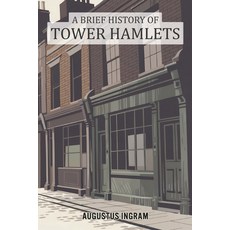 (영문도서)A Brief History Of Tower Hamlets Paperback, Independently Published, English, 9798241833846