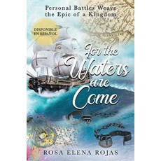(영문도서)For the Waters are Come: Personal battles weave the fabric of a Kingdom Paperback, Author Academy Elite, English, 9781640853881