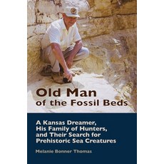 (영문도서)Old Man of the Fossil Beds: A Kansas Dreamer His Family of Hunters and Their S... Paperback, Chalk Lily Books, LLC, English, 9798993053103