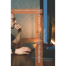 (영문도서)Online Community Moderation: A guide to handling user-generated content Paperback, Independently Published, English, 9798316956913