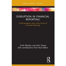 (영문도서) Disruption in Financial Reporting: A Post-pandemic View of the Future of Corporate Reporting Paperback, Routledge, English, 9780367755454