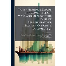 (영문도서)Tariff Hearings Before the Committee On Ways and Means of the House of Represent... Paperback, Nabu Press, English, 9781145863415