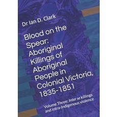 (英文圖書)Blood on the Spear: Aboriginal Killings of Aboriginal People in Colonial Victori... 平裝版, Independently Published, English