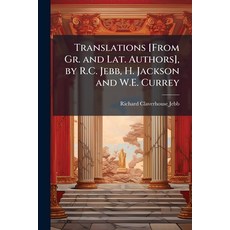 (外文書)Translations [From Gr. and Lat. Authors] by R.C. Jebb H. Jackson and W.E. Currey Paperback, Nabu Press, English