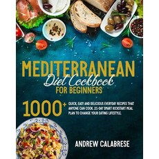 (영문도서) The Mediterranean Diet Cookbook for Beginners: 1000+ Quick Easy and Delicious Everyday Recip... Paperback, Independently Published, English, 9798450049861