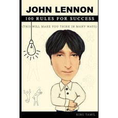 (영문도서) John Lennon 100 Rules for Success: This will make you think in many ways Paperback, Independently Published, English, 9798750992614