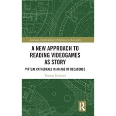 (영문도서)A New Approach to Reading Videogames as Story: Virtual Cathedrals in an Age of D... Hardcover, Routledge, English, 9781032302584