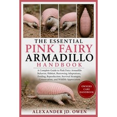 (영문도서)The Essential Pink Fairy Armadillo Handbook: A Complete Guide to Pink Fairy Arma... Paperback, Independently Published, English, 9798184590325