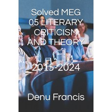 (영문도서)Solved MEG 05 LITERARY CRITICISM AND THEORY: 2015-2024 Paperback, Independently Published, English, 9798290162515