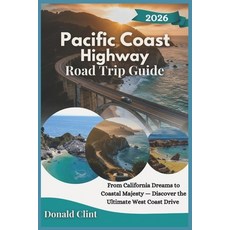 (영문도서)Pacific Coast Highway Road Trip Guide 2026: From California Dreams to Coastal Ma... Paperback, Independently Published, English, 9798274131490