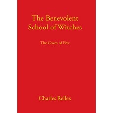 (영문도서) The Benevolent School of Witches: The Coven of Five Hardcover, Authorhouse, English, 9798823019002