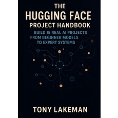 (英文圖書)The Hugging Face Project Handbook: Build 15 Real AI Projects from Beginner Model... 平裝版, Independently Published, 英文