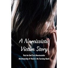 A Narcissistic Victim Story: Put An End To A Narcissistic Relationship If There's No Turning Back: H... Paperback, Independently Published, English, 9798734342374