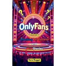 (영문도서)OnlyFans Trivia: Shocking Revelations and Wild Stories Paperback, Nora Nugget, English, 9798231682072