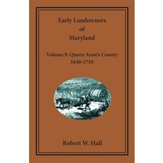 (영문도서)Early Landowners of Maryland Volume 9: Queen Anne's County 1640-1710 Paperback, Heritage Books, English, 9780788439681