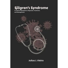 (영문도서)Sjögren's Syndrome: A Guide to Symptoms Diagnosis Treatment and Management Paperback, Independently Published, English, 9798266338036
