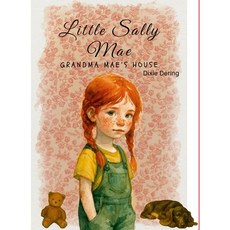 (영문도서)Little Sally Mae: Grandma Mae's House Hardcover, Lulu.com, English, 9781257074846