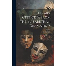 (영문도서) Literary Criticism From the Elizabethan Dramatists Hardcover, Legare Street Press, English, 9781020824951