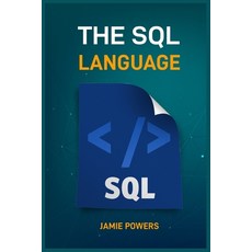 (영문도서) The SQL Language: Master Database Management and Unlock the Power of Data (2024... Paperback, Jamie Powers, English, 9783689441647