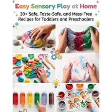 (영문도서)Easy Sensory Play at Home: 30+ Safe Taste-Safe and Mess-Free Recipes for Toddl... Paperback, Independently Published, English, 9798195744151
