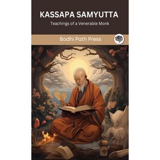 (영문도서) Kassapa Samyutta (From Samyutta Nikaya): Teachings of a Venerable Monk (From Bodhi Path Press) Hardcover, Grapevine India, English, 9789360006228