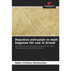 (영문도서)Reactive extrusion in malt bagasse for use in bread Paperback, Our Knowledge Publishing, English, 9786209184819