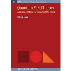 (영문도서) Quantum Field Theory: An Arcane Setting for Explaining the World Paperback, Morgan & Claypool, English, 9781643270555