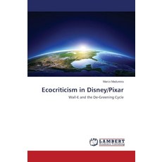 [5] 디즈니/픽사의 Ecocriticism Wall-E and the De-Greening Cycle, [5] 디즈니/픽사의 Ecocriticism Wall-
