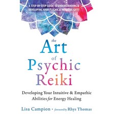 (영문도서)The Art of Psychic Reiki: Developing Your Intuitive and Empathic Abilities for E... Hardcover, New Harbinger Publications, English, 9781648488566
