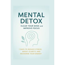 (영문도서)Mental Detox: Clear Your Mind & Improve Focus: Reduce Stress Gain Clarity Rech... Paperback, Independently Published, English, 9798268382297