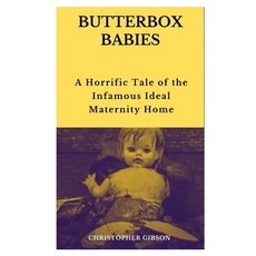 (영문도서) Butterbox Babies: A Horrific Tale of the Infamous Ideal Maternity Home Paperback, Independently Published, English, 9798754582637